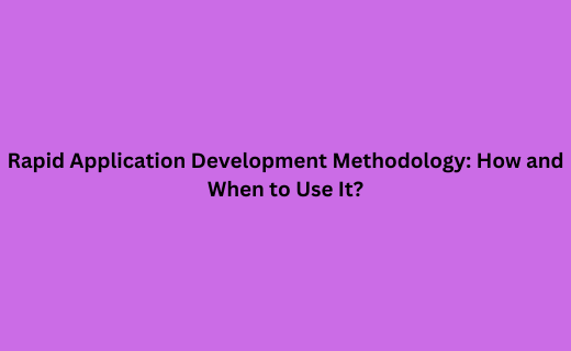Rapid Application Development Methodology How and When to Use It_158.png